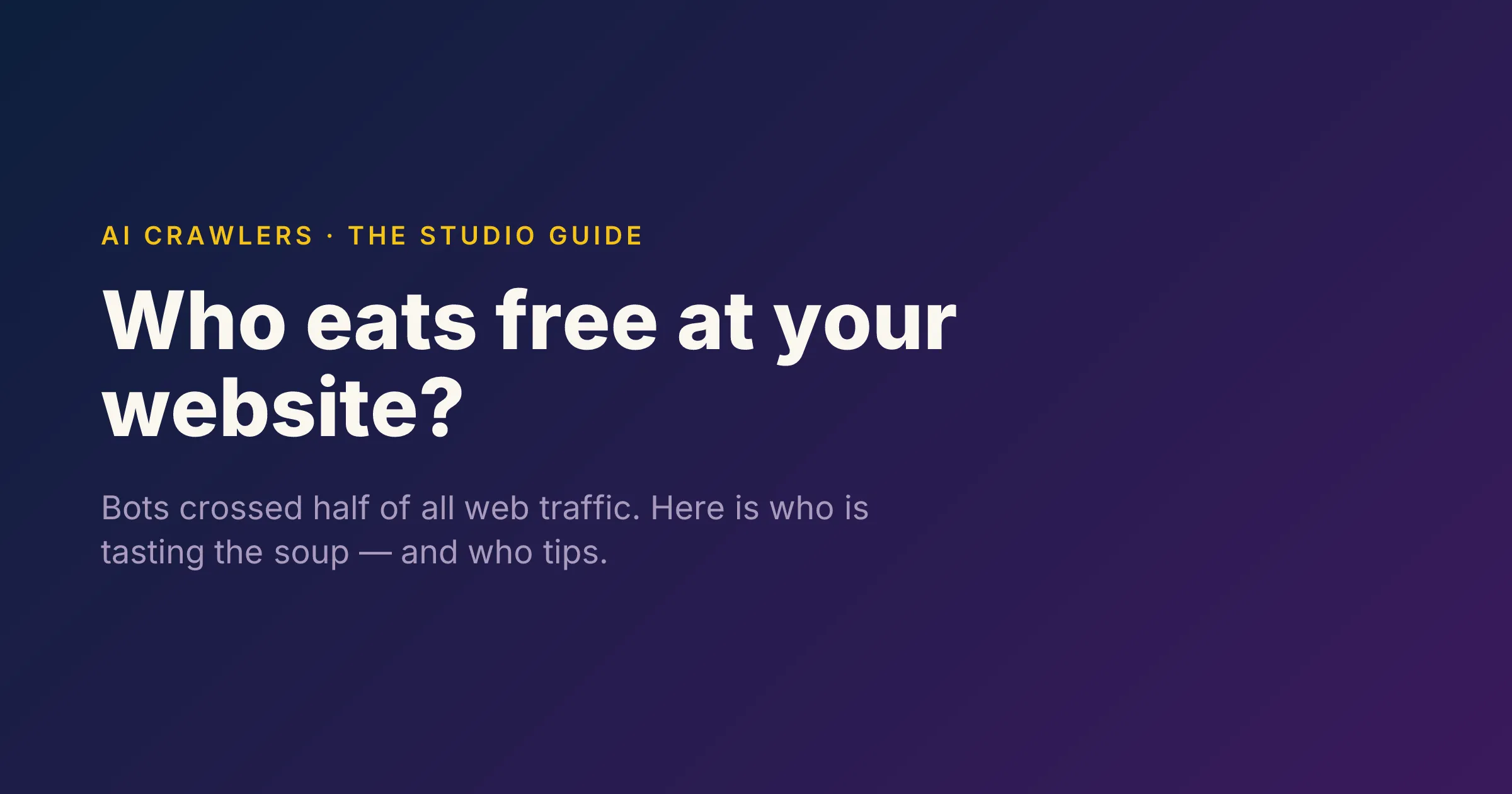Navy-to-purple poster reading "Who eats free at your website?" with the kicker "AI crawlers · the studio guide".