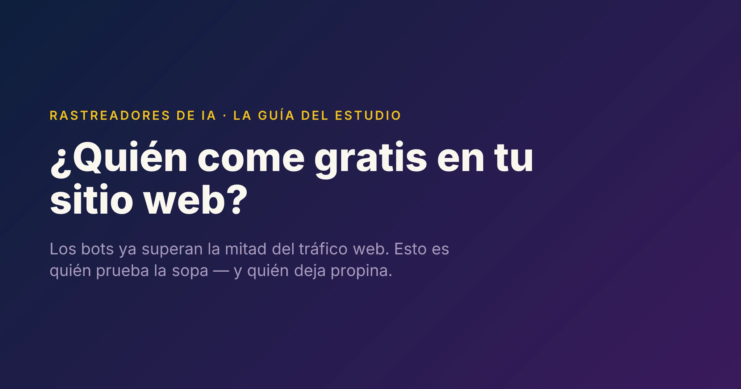 Cartel azul marino a morado que dice «¿Quién come gratis en tu sitio web?» con el sobretítulo «Rastreadores de IA · la guía del estudio».